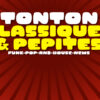 Tonton Classiques & Pépites